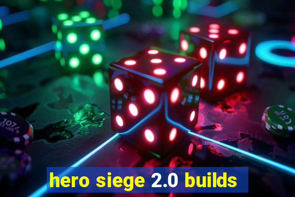 hero siege 2.0 builds